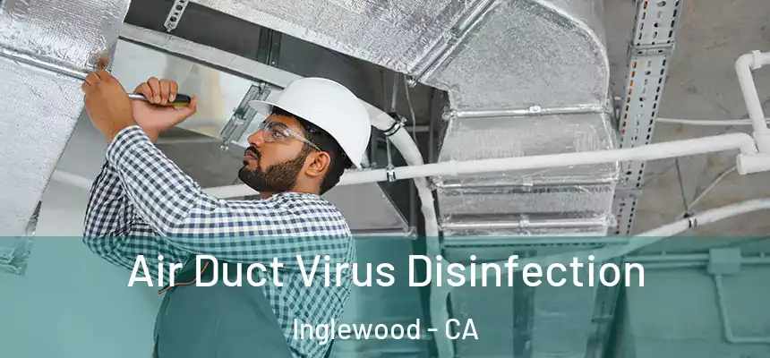  Air Duct Virus Disinfection Inglewood - CA