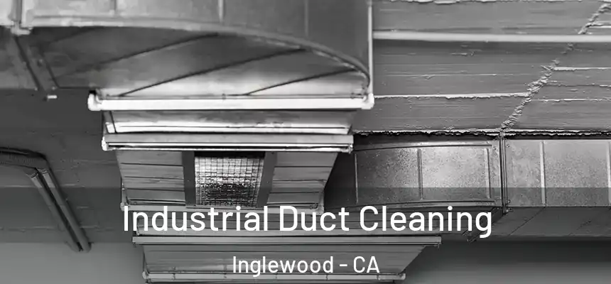 Industrial Duct Cleaning Inglewood - CA