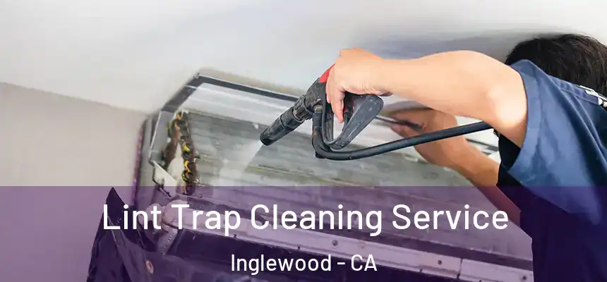  Lint Trap Cleaning Service Inglewood - CA