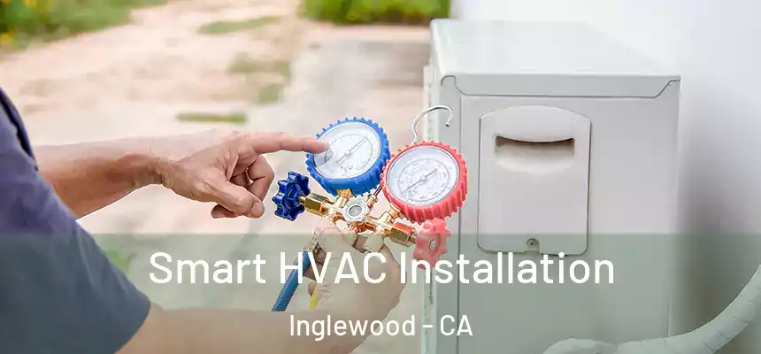  Smart HVAC Installation Inglewood - CA